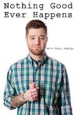 Watch Nothing Good Ever Happens Gomovies
