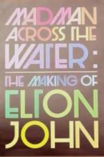 Watch The Making of Elton John Madman Across the Water Gomovies