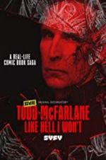 Watch Todd McFarlane: Like Hell I Won\'t Gomovies