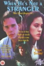 Watch When He's Not a Stranger Gomovies