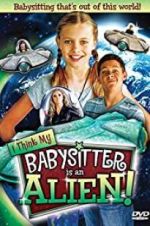 Watch I Think My Babysitter\'s an Alien Gomovies