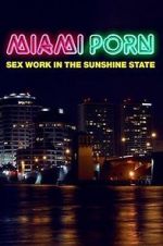 Watch Miami Porn: sex work in the sunshine state Gomovies