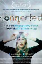Watch Connected An Autoblogography About Love Death & Technology Gomovies
