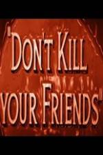 Watch Dont Kill Your Friends Gomovies