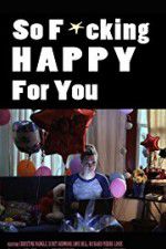 Watch So F***ing Happy for You Gomovies
