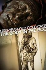 Watch 4,000-Year-Old Cold Case: The Body in the Bog Gomovies