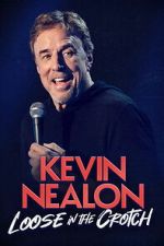 Watch Kevin Nealon – Loose in the Crotch Gomovies