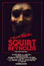 Watch The Bloody Ballad of Squirt Reynolds Gomovies