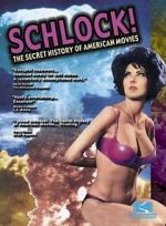 Watch Schlock! The Secret History of American Movies Gomovies