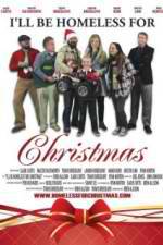 Watch Ill Be Homeless for Christmas Gomovies