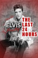 Watch The Last 24 Hours: Elvis Presley Gomovies