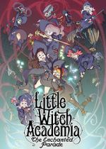 Watch Little Witch Academia: The Enchanted Parade Gomovies