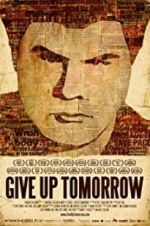 Watch Give Up Tomorrow Gomovies