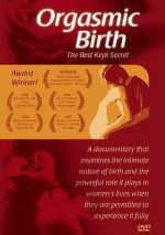 Watch Orgasmic Birth: The Best-Kept Secret Gomovies