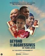 Watch Beyond the Aggressives: 25 Years Later Gomovies