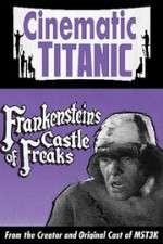 Watch Cinematic Titanic: Frankenstein\'s Castle of Freaks Gomovies