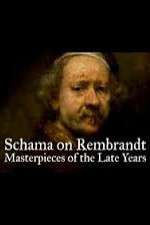 Watch Schama on Rembrandt: Masterpieces of the Late Years Gomovies