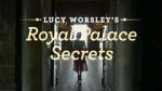 Watch Lucy Worsley\'s Royal Palace Secrets Gomovies