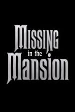Watch Missing in the Mansion (Short 2012) Gomovies