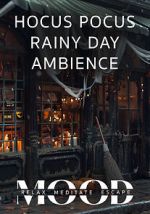 Watch Hocus Pocus Rainy Day Ambience: Mood- Relax, Meditate, Escape Gomovies