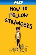 Watch How to Follow Strangers Gomovies