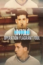 Watch Untold: Operation Flagrant Foul Gomovies