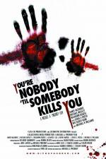 Watch You're Nobody 'til Somebody Kills You Gomovies