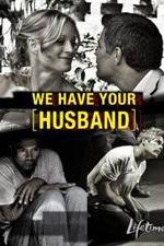 Watch We Have Your Husband Gomovies