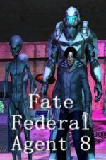 Watch Fate Federal Agent 8 Gomovies
