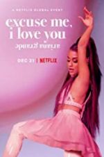 Watch Ariana Grande: Excuse Me, I Love You Gomovies
