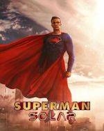 Watch Superman: Solar (Short 2023) Gomovies