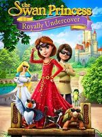 Watch The Swan Princess: Royally Undercover Gomovies
