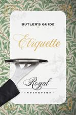 Watch A Butler\'s Guide to Royal Etiquette - Receiving an Invitation Gomovies