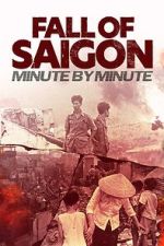 Watch Fall of Saigon: Minute by Minute Gomovies