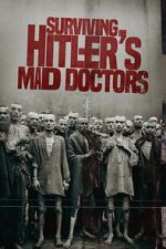 Watch Surviving Hitler\'s Mad Doctors Gomovies