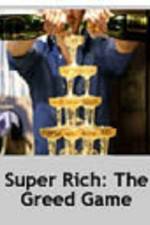 Watch Super Rich: The Greed Game Gomovies
