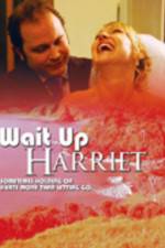 Watch Wait Up Harriet Gomovies