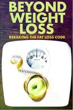 Watch Beyond Weight Loss: Breaking the Fat Loss Code Gomovies