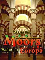 Watch When the Moors Ruled in Europe Gomovies