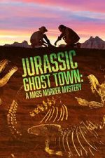 Watch Jurassic Ghost Town: A Mass Murder Mystery (TV Special 2023) Gomovies