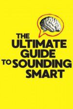 Watch The Ultimate Guide to Sounding Smart Gomovies