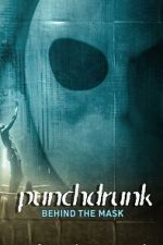 Watch Punchdrunk: Behind the Mask Gomovies