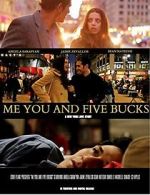 Watch Me You and Five Bucks Gomovies