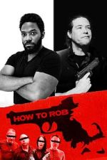 Watch How to Rob Gomovies
