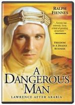 Watch A Dangerous Man: Lawrence After Arabia Gomovies