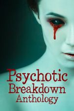Watch Psychotic Breakdown Anthology Gomovies