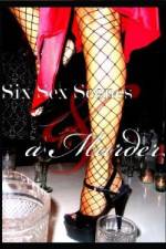 Watch Six Sex Scenes and a Murder Gomovies