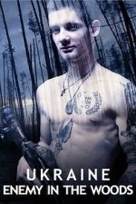 Watch Ukraine: Enemy in the Woods Gomovies