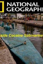 Watch National Geographic Inside Cocaine Submarines Gomovies