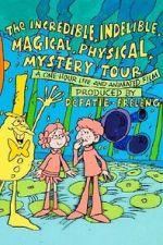 Watch The Incredible, Indelible, Magical, Physical, Mystery Tour Gomovies